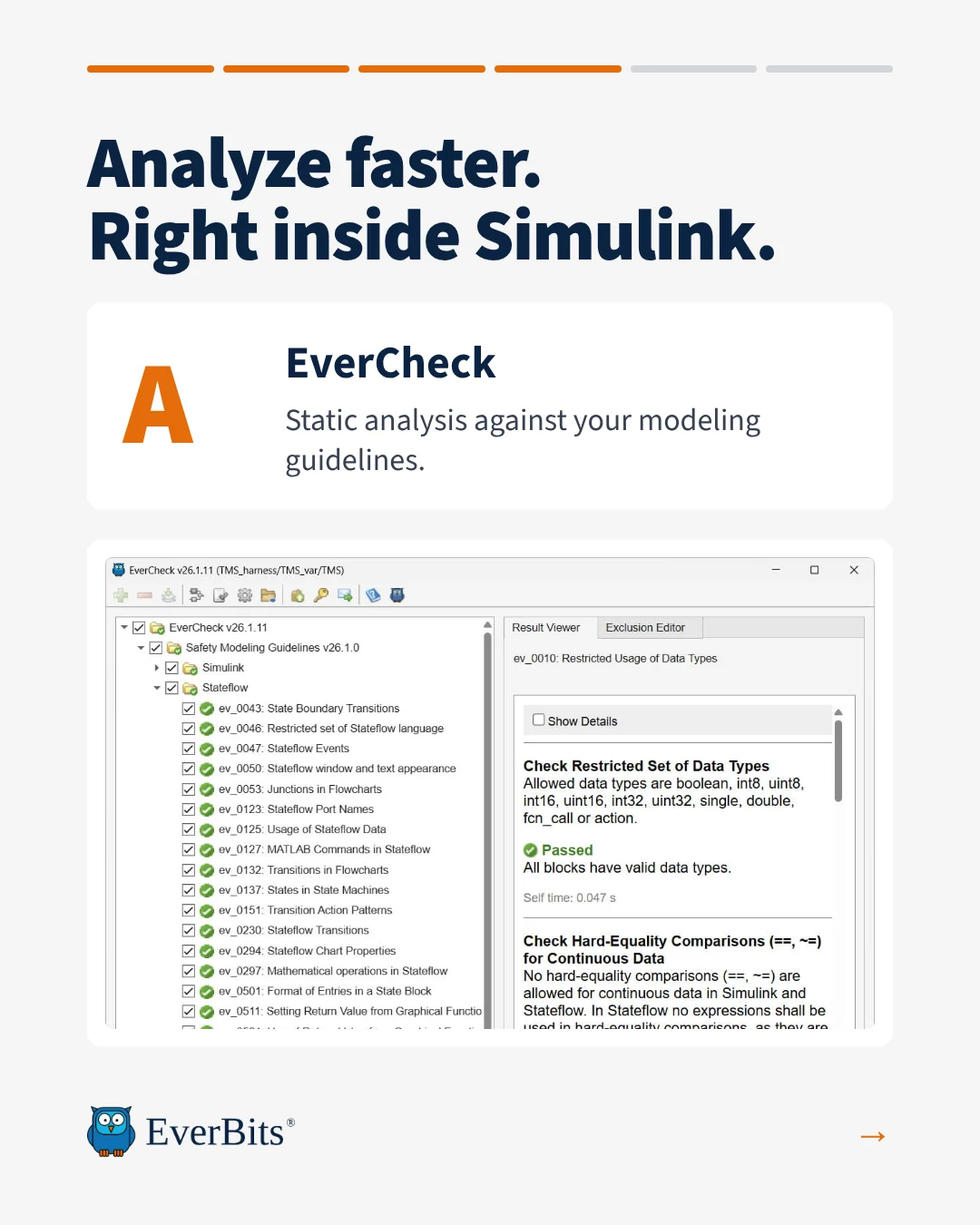 Slide 4: A for Analysis with EverCheck. Analyze faster, right inside Simulink: static analysis against your modeling guidelines.